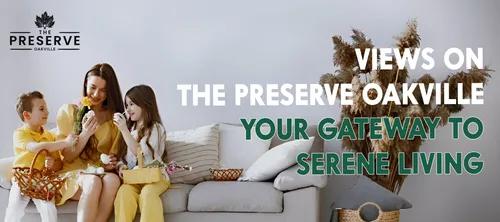 The Preserve Oakville - Your Gateway to Serene Living - Best Homes For Sale