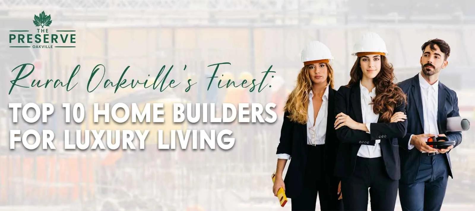 Finding the perfect home means exploring top-notch home builders in Rural Oakville